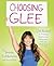 Choosing Glee: 10 Rules to Finding Inspiration, Happiness, and the Real You