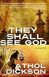 They Shall See God by Athol Dickson