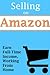 Selling On Amazon: How to Make Money Working From Home ( Full Time Income Case Studies)
