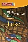 Jesus, the Compassionate Savior – Luke, Part 1 Jesus, the Compassionate Savior – Luke, Part 1