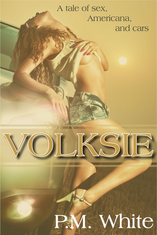 Volksie: A Tale of Sex, Americana, and Cars (Kindle Edition)