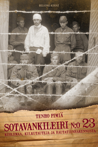 Sotavankileiri n:o 23 - Kuolemaa, kulkutauteja ja rautatienrakennusta (Hardcover)