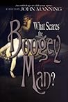What Scares The Boogeyman? by John Manning