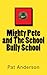 Mighty Pete and The School ...