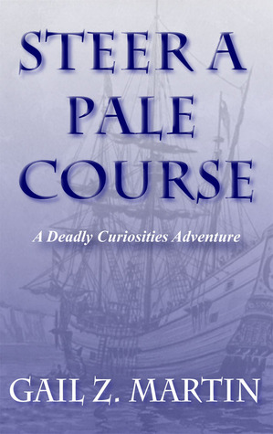 Steer a Pale Course (A Deadly Curiosities Adventure, #4) (Trifles and Folly Universe, #4)