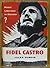 Fidel Castro: Rebel-Liberator or Dictator?