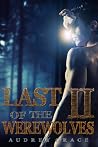 Last of the Werewolves II (Last of the Werewolves, #2) Last of the Werewolves II (Last of the Werewolves, #2)