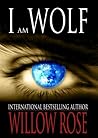 I Am Wolf by Willow Rose