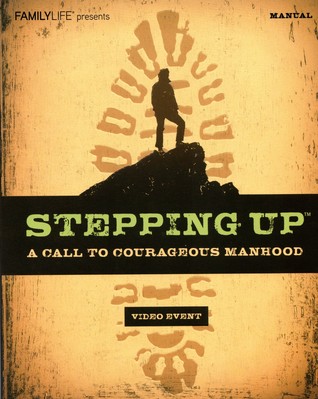 Stepping Up: A Call to Courageous Manhood Video Event Manual