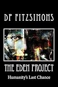 The Eden Project: Humanity's Last Chance