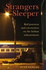 Strangers in My Sleeper: Rail Trips and Encounters on the Indian Subcontinent