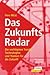 Das ZukunftsRadar. Die wichtigsten Trends, Technologien und Themen für die Zukunft