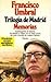 Trilogía de Madrid by Francisco Umbral Trilogía de Madrid by Francisco Umbral