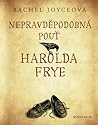 Nepravděpodobná pouť Harolda Frye by Rachel Joyce