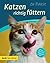 Katzen richtig füttern - Gesund, lecker, appetitlich by Anna Laukner