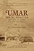 'Umar Ibn Al-Khattâb : His Life & Times, Volume 1