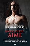 Mange, chasse, aime by Kerrelyn Sparks