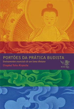 Portões da Prática Budista: Ensinamentos Essenciais de um Lama Tibetano