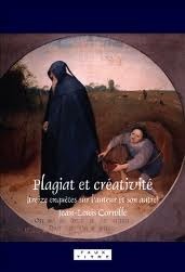 Plagiat et créativité (treize enquêtes sur l'auteur et son autre)