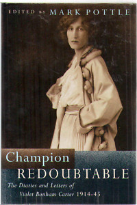 Champion Redoubtable: The Diaries & Letters of Violet Bonham Carter, 1914-45
