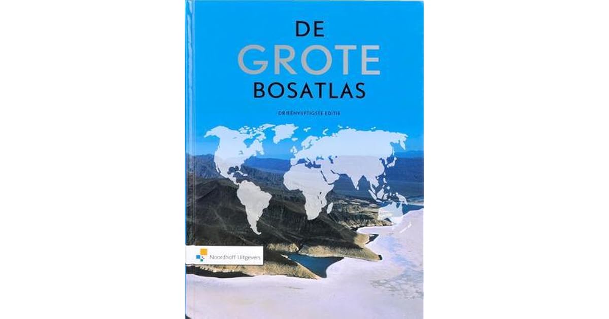De Grote Bosatlas Drieënvijftigste Editie by Wolters-Noordhoff