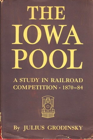 The Iowa Pool: A Study In Railroad Competition, 1870-84 (Hardcover)