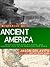 Mysteries of Ancient America: Investigating African, Asian, and European Visits to the Prehistoric New World