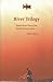River Trilogy: Travels Down Three of the World's Greatest Rivers