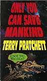 Only You Can Save Mankind by Terry Pratchett