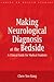 Making Neurological Diagnosis at the Bedside. A Clinical Guid... by Chew Nee Kong