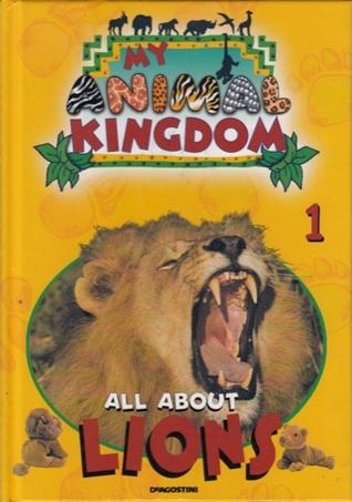 All About Lions (My Animal Kingdom)