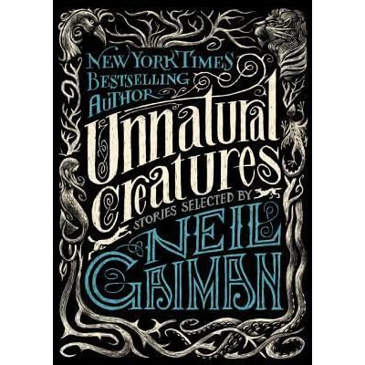 Unnatural Creatures By Neil Gaiman