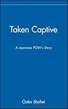 Taken Captive: A Japanese POW's Story