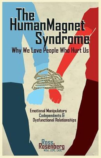 The Human Magnet Syndrome: Why We Love People Who Hurt Us