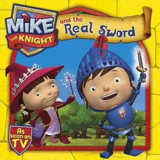 Mike the Knight and the Real Sword (Paperback)