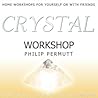 Crystal Workshop: Introductory Guide to Crystals with Exercises and Meditations Crystal Workshop: Introductory Guide to Crystals with Exercises and Meditations