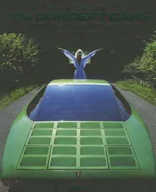70s Concept Cars: Yesterday's Dreams of the Future (English and German and French Edition)