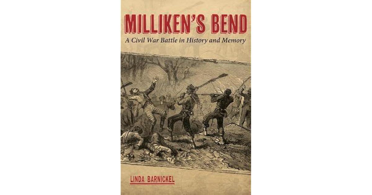 Milliken's Bend A Civil War Battle in History and Memory by Linda