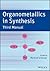 Organometallics in Synthesis: Third Manual