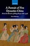 A Portrait of Five Dynasties China by Glen Dudbridge
