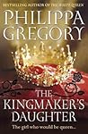 The Kingmaker's Daughter by Philippa Gregory