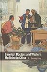 Barefoot Doctors and Western Medicine in China (Rochester Stu... by Xiaoping Fang