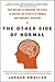 The Other Side of Normal: How Biology Is Providing the Clues to Unlock the Secrets of Normal and Abnormal Behavior – A Fascinating Exploration of What Makes Us Human