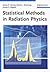 Statistical Methods in Radiation Physics by Darryl J. Downing