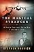 The Magical Stranger by Stephen Rodrick