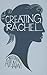 Creating Rachel by Mustafa Alwawi