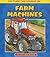 Farm Machines: Picture the World of Popular Farm Machines at Work. for Ages 5 and Up.