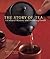 The Story of Tea: A Cultura...