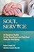 Soul Service:  A Hospice Guide to the Emotional and Spiritual Care for the Dying