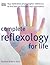 Complete Reflexology for Life: Your Definitive Photographic Reference to the Best Techniques and Treatments